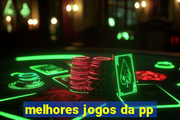 melhores jogos da pp